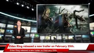 Elden Ring released a new trailer on February 25th.
