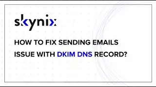 How to fix sending emails issue with DKIM DNS record?