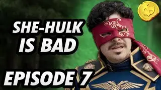 She-Hulk is Bad - Episode 7