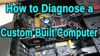 How to Diagnose and Troubleshoot a Custom Built Computer That Will Not Boot