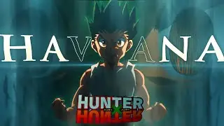 Hunter X Hunter  - Havana [Edit/AMV]  4K