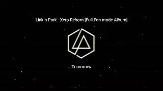 Linkin Park - Xero Reborn [Full Fan-made Album] (Teaser)