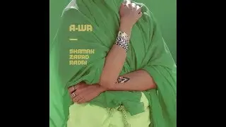 A-WA - Shamak Zabad Radai (official audio)