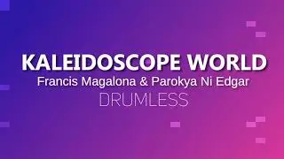 Kaleidoscope World -  Parokya Ni Edgar · Francis Magalona [Inuman Sessions, Vol. 1] (Drumless)