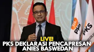 LIVE🔴 PKS DEKLARASI PENCAPRESAN ANIES BASWEDAN