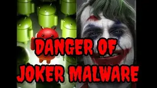 DANGER .. BEWARE OF JOKER MALWARE