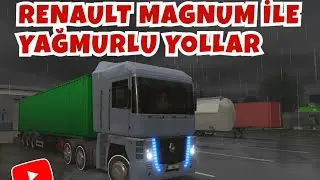 RENAULT MAGNUM İLE YAĞMUR ALTINDA BİR SEFER. TRUCK SIMULATOR ULTIMATE