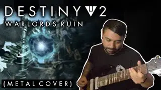 Destiny 2 - Warlords Ruin (METAL COVER)