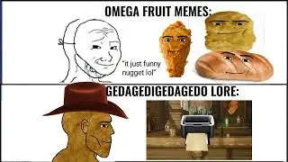 OMEGA FRUIT MEMES VS GEDAGEDIGEDAGEDO LORE NUGGET MEME [GOTYEWOKEUPLIKETHIS]