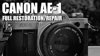CANON AE-1 Restoration / Ressurection Full Tutorial