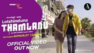 Lotshinduna Thamlanu - Official MV 4K | Arbin Soibam