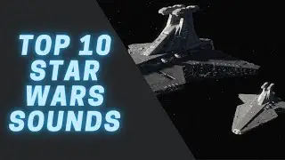 Top 10 Star Wars Sounds (Part 4)