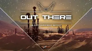 ELITE DANGEROUS - Out There (Season 06) - Episode 07