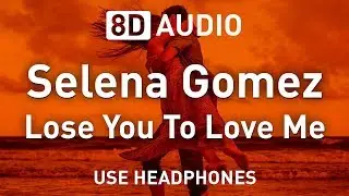 Selena Gomez - Lose You To Love Me | 8D AUDIO 🎧