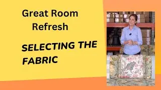 Great Room Refresh- Selecting Fabrics