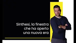 Sinthesi, la finestra che ha aperto una nuova era