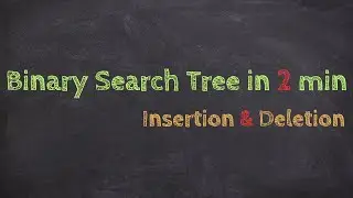 Binary Search Tree | Insertion and Deletion in 2 min