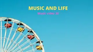MUSIC AND LIFE Music video 30