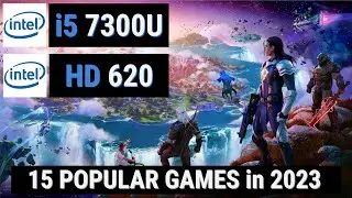 Core i5 7300U + HD Graphics 620 vs 15 GAMES in 2023