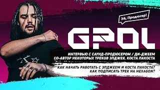 G-POL: How do I start working with Eldzhey and Costa Lacosta? How do I sign a track to Hexagon (D...