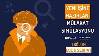 Yeni İşine Hazırlan: Mülakat Simülasyonu - 1. Bölüm