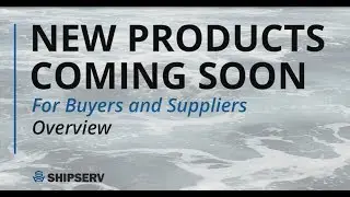 Full version - new ShipServ products for buyers and suppliers