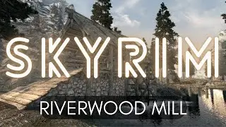 SKYRIM AMBIENCE: Riverwood Mill