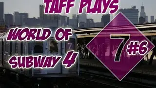 Taff Plays - World of Subways 4 - E6 - Express to Flushing Main Str.
