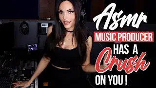 ASMR MUSIC PRODUCER HAS A CRUSH ON YOU (You're a BIG STAR)