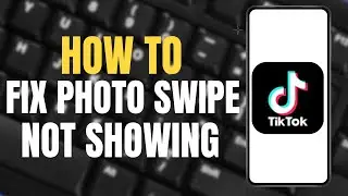 How To Fix Tiktok Photo Swipe Option Not Working ?