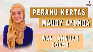 Perahu Kertas - Maudy Ayunda (Wani Annuar Cover)