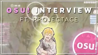 osu! Interview ft. ProjectAce