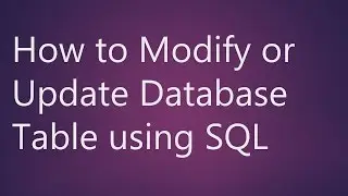 Learn How to Modify or Update Database Table using SQL