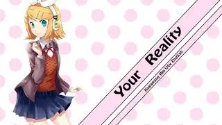 Your Reality (Kagamine Rin V4x English Cover)