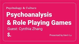 Psychoanalysis and Role Playing Games with Cynthia Zhang and Kevin Lu at Stillpoint