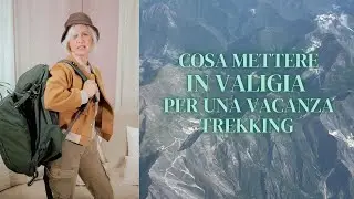 Cosa mettere in valigia per una vacanza trekking in montagna