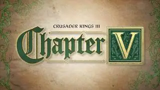 Crusader Kings III: Chapter V Official Reveal