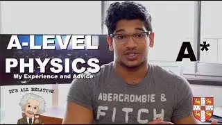 A LEVEL PHYSICS - My Grades and Experience and TOP TIPS