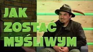 JAK ZOSTAĆ MYŚLIWYM?