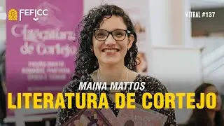 LITERATURA DE CORTEJO | MAINA MATTOS - Vitral #137 FEFICC