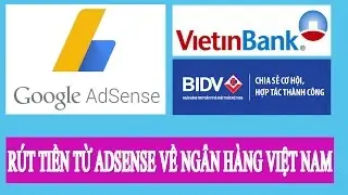 Cách rút tiền từ Google Adsense về tài khoản ngân hàng Việt Nam