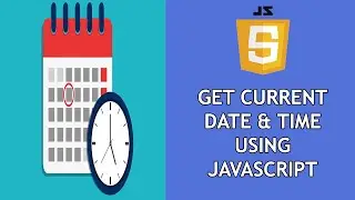 Display Current Date and Time using JavaScript - Complete Tutorial