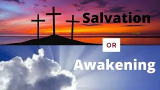 Salvation or Awakening?