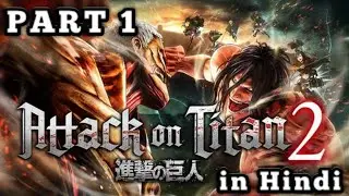 attack on titan 2 | Walkthrough | Gameplay | Part 1 | in Hindi [SS FLAMES]