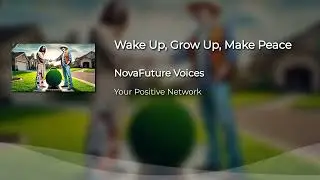 Wake up, Grow up, Make Peace