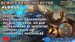 ALDOUS COLLECTOR SCRIPT SKIN Full Efect With Audio - No Password No Eror || NEW PATCH - MLBB