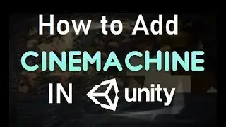 How to import cine-machine in unity |  how to add cine machine in unity | Cinemachine In Unity