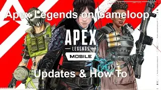 APEX Legends Mobile on Gameloop Emulator on PC | Official version updates & How To