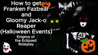 How to get Franken Fazbear and Gloomy Jack-o Reaper [👻Halloween Events🎃] - Enigma of the Eclipsed RP