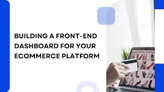 Lesson 4 – Building a Front-end Dashboard for your WordPress Multi-tenant Ecommerce Platform